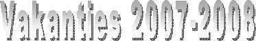 Vakanties 2007-2008